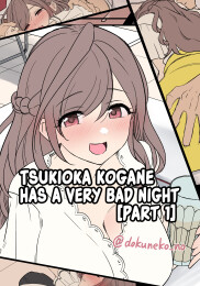 Tsukioka Kogane Has a Very Bad Night